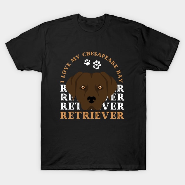 Chesapeake Bay retriever Cute Life is better with my dogs I love all the dogs T-Shirt by BoogieCreates